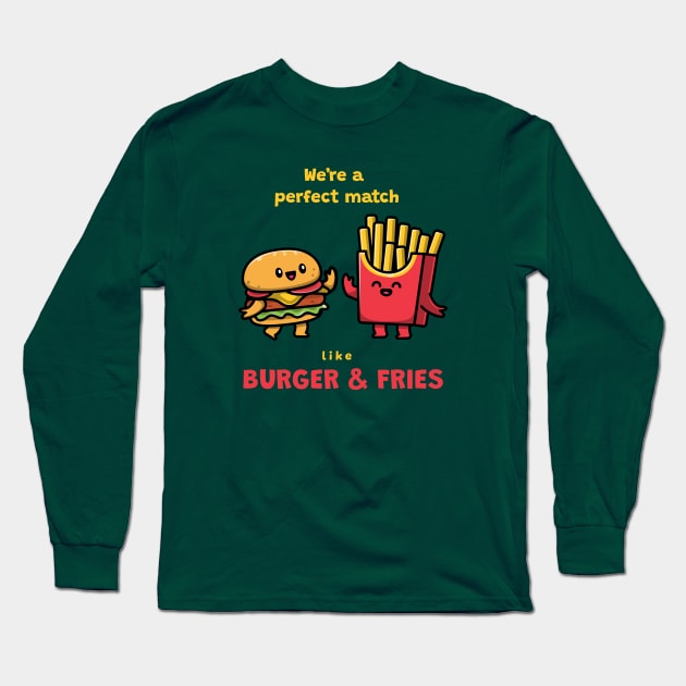 We’re a perfect match like burger & fries T-Shirt Long Sleeve T-Shirt by Pine-Cone-Art